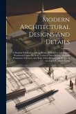 Modern Architectural Designs And Details: A Monthly Publication, Giving Details Of Exterior And Interior Woodwork Drawn To Scale, Gelatine Plates Of L