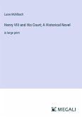 Henry VIII and His Court; A Historical Novel