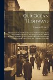 Our Ocean Highways: A Condensed Universal Hand Gazetteer and International Route Book, by Ocean, Road, Or Rail: Being a Complete Book of R