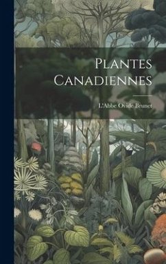 Plantes Canadiennes - Brunet, L'Abbe Ovide