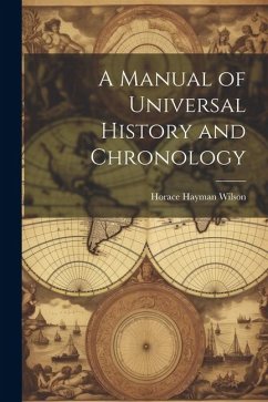 A Manual of Universal History and Chronology - Wilson, Horace Hayman