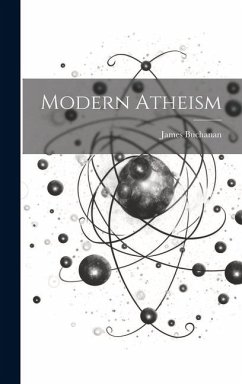 Modern Atheism - Buchanan, James