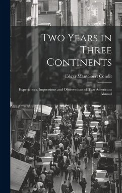 Two Years in Three Continents: Experiences, Impressions and Observations of Two Americans Abroad - Condit, Edgar Mantelbert