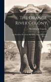 The Orange River Colony: An Illustrated, Historical, Descriptive And Commercial Review