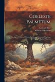 Coeleste Palmetum: Ad Ubertatem Et Sacras Delicias Excultum, Ornatum, Munitum Opera Wilhelmi Nakateni