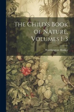 The Child's Book of Nature, Volumes 1-3 - Hooker, Worthington