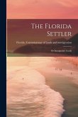 The Florida Settler: Or Immigrants' Guide
