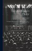 The Blue and Gray; an Original Allegorical Drama of the Civil War of 1861 to 1866. In Five Acts