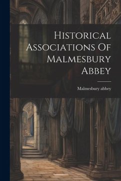 Historical Associations Of Malmesbury Abbey - Abbey, Malmesbury