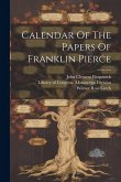 Calendar Of The Papers Of Franklin Pierce