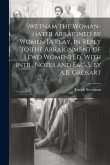 Swetnam the Woman-Hater Arraigned by Women [A Play, in Reply to the Arraignment of Lewd Women] Ed. With Intr., Notes and Fac-S. by A.B. Grosart