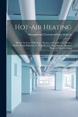 Hot-Air Heating; Blower Systems of Heating; Drying and Cooking by Steam; Engine-Room Equipment; High-Pressure Pipe Fitting; Heating Plans and Specific