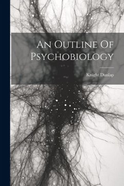 An Outline Of Psychobiology - Dunlap, Knight