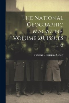 The National Geographic Magazine, Volume 20, Issues 1-6