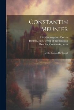 Constantin Meunier: La glorification du travail