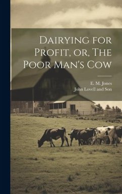 Dairying for Profit, or, The Poor Man's Cow - Jones, E. M.