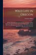 Wild Life in Oregon: Being a Stirring... - Bild 1