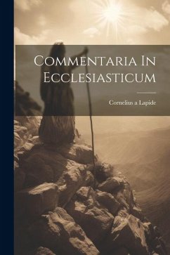 Commentaria In Ecclesiasticum - Lapide, Cornelius A