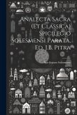 Analecta Sacra (Et Classica) Spicilegio Solesmensi Parata, Ed. J.B. Pitra