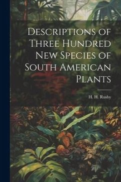 Cover Descriptions of Three Hundred New Species of South American Plants