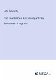 The Foundations; An Extravagant Play