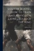 Shadow Boxing, How To Train And Advice On Living, Rules Of The Ring