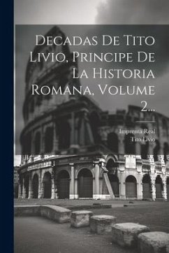 Decadas De Tito Livio, Principe De La Historia Romana, Volume 2... - Livio, Tito