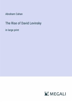 The Rise of David Levinsky - Cahan, Abraham