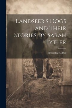 Landseer's Dogs and Their Stories, by Sarah Tytler - Keddie, Henrietta