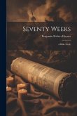 Seventy Weeks; a Bible Study