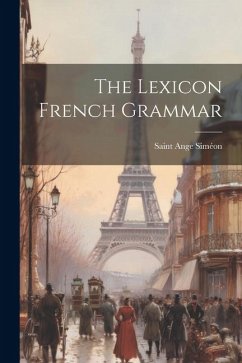 The Lexicon French Grammar - Siméon, Saint Ange