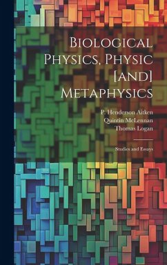 Cover Biological Physics, Physic [and] Metaphysics; Studies and Essays