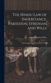 The Hindu Law of Inheritance, Partition, Stridhan and Wills: With Leading Cases From 1825 to 1888