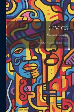 Civics: What Every Citizen Should Know - Compton, Margaret