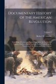 Documentary History of the American Revolution: Consisting of Letters and Papers Relating to the Contest for Liberty, Chiefly in South Carolina, From