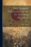 The &quote;Summa Theologica&quote; of St. Thomas Aquinas; Volume 7