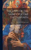 The Lives Of The Saints Volume The Eleventh