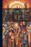 Bayerische Sagen: Der Untersberg Bey Salzburg; Volume 1
