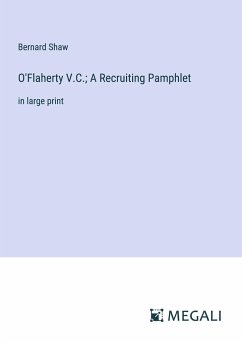 O'Flaherty V.C.; A Recruiting Pamphlet - Shaw, Bernard