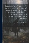 Extraits des comptes et memoriaux du roi René pour servir à l'histoire des arts au 15e siècle, publiés d'après les originaux des Archives nationales