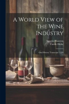 A World View of the Wine Industry: Oral History Transcript / 199 - Hicke, Carole; Huneeus, Agustin