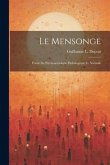 Le Mensonge: Étude De Psychosociologie Pathologique Et Normale