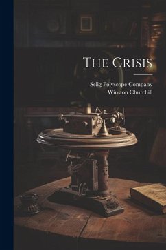 The Crisis - Churchill, Winston; Company, Selig Polyscope