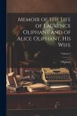 Memoir of the Life of Laurence Oliphant and of Alice Oliphant, His Wife; Volume 2