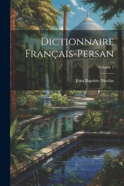 Dictionnaire Français-Persan; Volume 1 - Nicolas, Jean Baptiste
