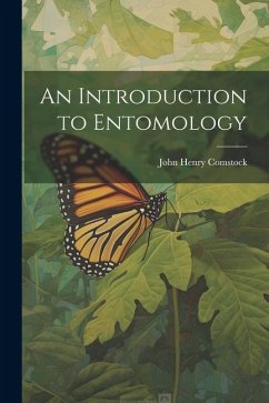 An Introduction to Entomology - Comstock, John Henry