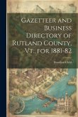 Gazetteer and Business Directory of Rutland County, Vt., for 1881-82