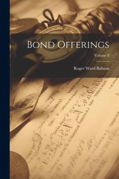 Bond Offerings; Volume 8 - Babson, Roger Ward