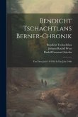 Bendicht Tschachtlans Berner-chronik: Von Dem Jahr 1421 Bis In Das Jahr 1466
