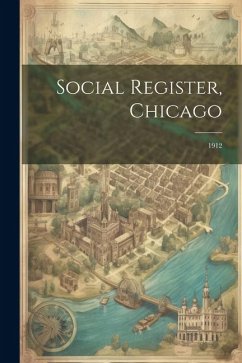 Social Register, Chicago: 1912 - Anonymous